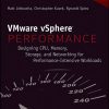 VMware vSphere Performance: Designing CPU, Memory, Storage, and Networking for Performance-Intensive Workloads eBook
