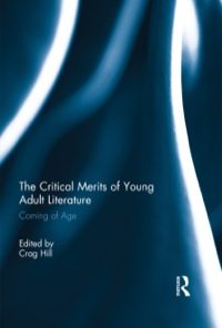 The Critical Merits of Young Adult Literature: Coming of Age eBook