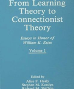 From Learning Theory to Connectionist Theory: Essays in Honor of William K. Estes, Volume I; From Learning Processes to Cognitive Processes, Volume II eBook