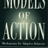 Models of Action: Mechanisms for Adaptive Behavior eBook
