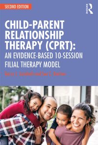 Child-Parent Relationship Therapy (CPRT): An Evidence-Based 10-Session Filial Therapy Model eBook