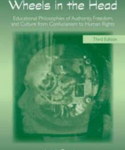Wheels in the Head: Educational Philosophies of Authority, Freedom, and Culture from Confucianism to Human Rights eBook