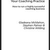 Achieving Excellence in Your Coaching Practice: How to Run a Highly Successful Coaching Business eBook