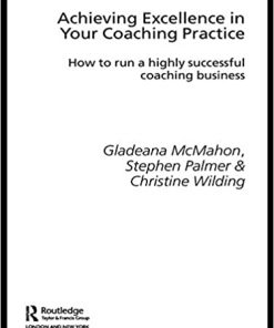 Achieving Excellence in Your Coaching Practice: How to Run a Highly Successful Coaching Business eBook