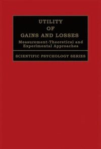 Utility of Gains and Losses: Measurement-Theoretical and Experimental Approaches eBook
