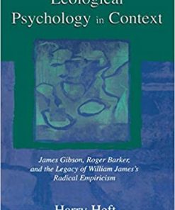 Ecological Psychology in Context: James Gibson, Roger Barker, and the Legacy of William James's Radical Empiricism eBook