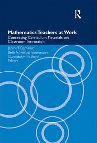 Mathematics Teachers at Work: Connecting Curriculum Materials and Classroom Instruction eBook
