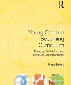 Young Children Becoming Curriculum: Deleuze, Te Whāriki and curricular understandings eBook