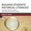 Building Students' Historical Literacies: Learning to Read and Reason with Historical Texts and Evidence eBook