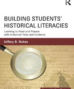 Building Students' Historical Literacies: Learning to Read and Reason with Historical Texts and Evidence eBook