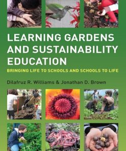 Learning Gardens and Sustainability Education: Bringing Life to Schools and Schools to Life eBook