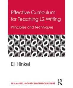 Effective Curriculum for Teaching L2 Writing: Principles and Techniques eBook