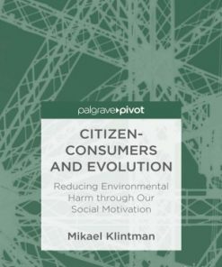 Citizen-Consumers and Evolution: Reducing Environmental Harm through Our Social Motivation eBook