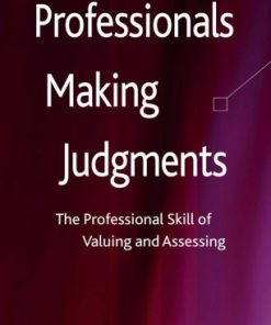 Professionals Making Judgments: The Professional Skill of Valuing and Assessing eBook