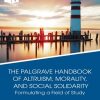 The Palgrave Handbook of Altruism, Morality, and Social Solidarity: Formulating a Field of Study eBook