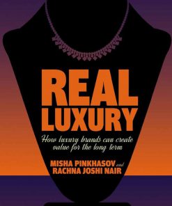Real Luxury: How Luxury Brands Can Create Value for the Long Term eBook