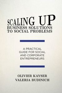 Scaling up Business Solutions to Social Problems: A Practical Guide for Social and Corporate Entrepreneurs eBook