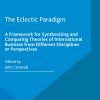 The Eclectic Paradigm: A Framework for Synthesizing and Comparing Theories of International Business from Different Disciplines or Perspectives eBook
