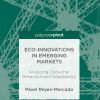 Eco-Innovations in Emerging Markets: Analyzing Consumer Behaviour and Adaptability eBook