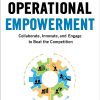 Operational Empowerment: Collaborate, Innovate, and Engage to Beat the Competition eBook