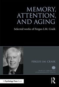 Memory, Attention, and Aging: Selected Works of Fergus I. M. Craik eBook
