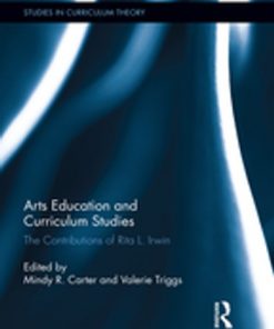 Arts Education and Curriculum Studies: The Contributions of Rita L. Irwin eBook