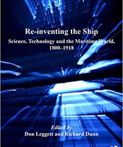 Re-inventing the Ship: Science, Technology and the Maritime World, 1800-1918 eBook