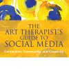 The Art Therapist's Guide to Social Media: Connection, Community, and Creativity eBook