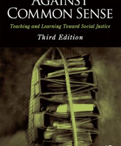 Against Common Sense: Teaching and Learning Toward Social Justice eBook