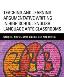 Teaching and Learning Argumentative Writing in High School English Language Arts Classrooms eBook