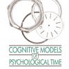 Cognitive Models of Psychological Time eBook