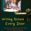 Writing Behind Every Door Teaching Common Core Writing in the Content Areas eBook