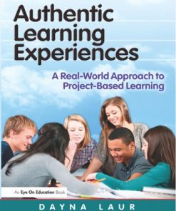 Authentic Learning Experiences: A Real-World Approach to Project-Based Learning eBook