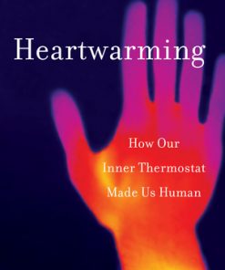 Heartwarming: How Our Inner Thermostat Made Us Human eBook