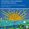 Teaching and Learning in Art Education: Cultivating Students’ Potential from Pre-K through High School eBook