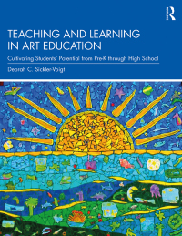 Teaching and Learning in Art Education: Cultivating Students’ Potential from Pre-K through High School eBook