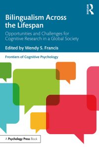 Bilingualism Across the Lifespan: Opportunities and Challenges for Cognitive Research in a Global Society eBook