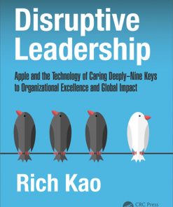 Disruptive Leadership: Apple and the Technology of Caring Deeply--Nine Keys to Organizational Excellence and Global Impact eBook