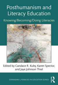 Posthumanism and Literacy Education: Knowing/Becoming/Doing Literacies eBook