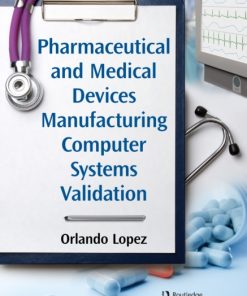 Pharmaceutical and Medical Devices Manufacturing Computer Systems Validation eBook