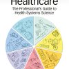 The Logics of Healthcare: The Professional’s Guide to Health Systems Science eBook