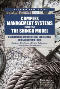 Complex Management Systems and the Shingo Model: Foundations of Operational Excellence and Supporting Tools eBook