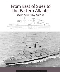 From East of Suez to the Eastern Atlantic: British Naval Policy 1964-70 eBook