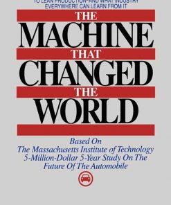 The Machine That Changed the World: The Story of Lean Production-- Toyota's Secret Weapon in the Global Car Wars That Is Now Revolutionizing World Industry eBook