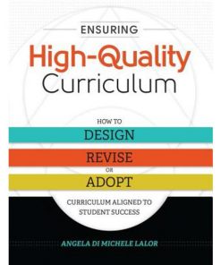 Ensuring High-Quality Curriculum How to Design, Revise, or Adopt Curriculum Aligned to Student Success eBook