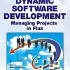 Dynamic Software Development: Managing Projects in Flux eBook