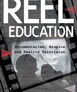 Reel Education Documentaries, Biopics, and Reality Television eBook