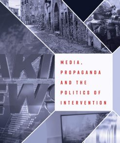 Media, Propaganda and the Politics of Intervention eBook