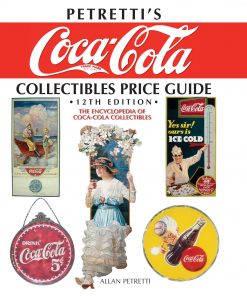 Petretti's Coca-Cola Collectibles Price Guide: The Encyclopedia of Coca-Cola Collectibles eBook