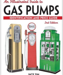An Illustrated Guide To Gas Pumps: Identification And Price Guide eBook